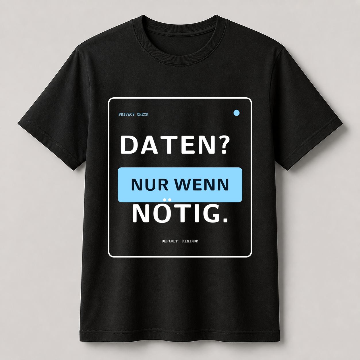 Schwarzes Bio-T-Shirt mit dem Motiv DATEN? NUR WENN NÖTIG.